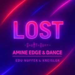 FREE DL - Lost - Amine Edge & DANCE (Kreisler, Edu Nuffer Bootleg)