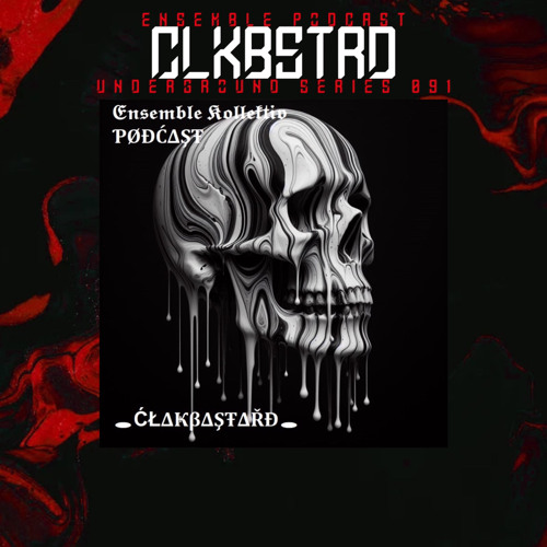 ENSEMBLE PODCAST - UNDERGROUND SERIES 091: CLKBSTRD