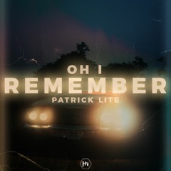 Patrick Lite - Oh I Remember