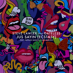 Steve Lawler, Dateless - Jus Sayin (Ecstasy) (Nathan Barato Remix)