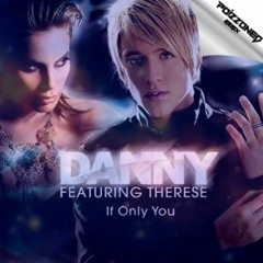 Danny feat. Therese - If Only You (POIZZONED Festival Mix) EXTENTED MIX
