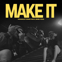 Make It - Nogs (ft. Shely210, Babyybax)