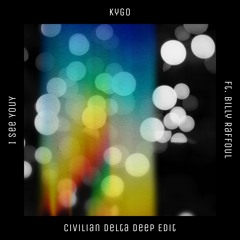 Kygo - I See You Ft. Billy Raffoul (Civilian Delta Deep Edit)