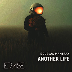 Douglas Mantrax: 'Another Life' #Beatport #Featured #HypeMelodic
