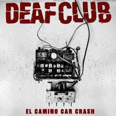 Deaf Club "El Camino Car Crash"