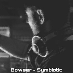 Bowser - Symbiotic CUT
