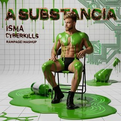 ISMA, CYBERKILLS & Walter Caminha - A SUBSTÂNCIA (RAMPAGE! Mash) [FREE DOWNLOAD]