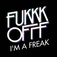 I'm a Freak (Original)