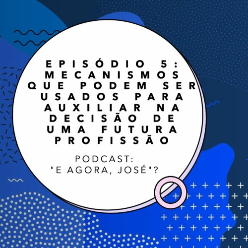 Episódio 5: Mecanismos que podem ser usados para auxiliar na decisão de uma futura profissão