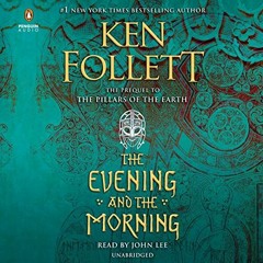 [GET] [PDF EBOOK EPUB KINDLE] The Evening and the Morning: Kingsbridge, Book 4 by  Ke