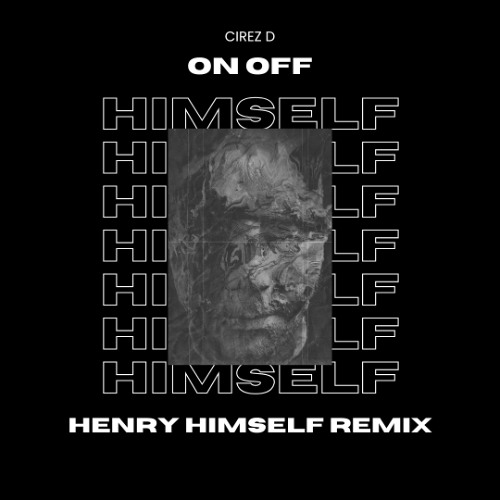Cirez D - On Off (Henry Himself Remix)