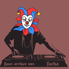 The Rave Archive 003: Tucka