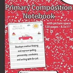 READ [PDF] Primary composition notebook with picture space: Hand writting practi