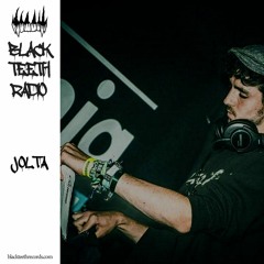 Black Teeth Radio Podcast 002 : Jolta (15/01/2021)