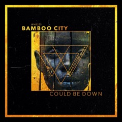 Bamboo City - Could Be Down [WHLTD255]