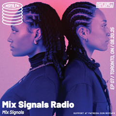 Mix Signals Radio | Episode 7 with Mix Signals