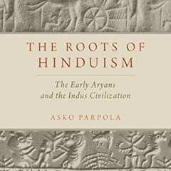 download PDF 📬 The Roots of Hinduism: The Early Aryans and the Indus Civilization by