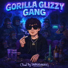 GORILLA GLIZZY GANG (Prod. By SANREASOBEATS)