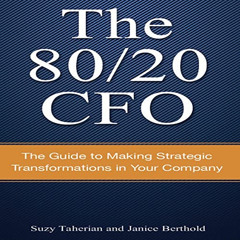 FREE KINDLE 💚 The 80/20 CFO: How to Make Strategic Transformations in Your Company b