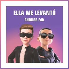 Ella Me Levanto (CHRIISS Edit)