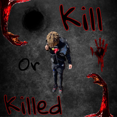 Kill or killed