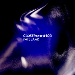 CLOSERcast #103 - PATE JAAR