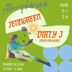 Atmosphérique: JENNGREEN & Dirty J - 3/1/24