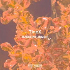 TineX - Bassline Junkie