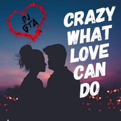 Dj Gta Crazy What Love Can Do Radio Edit