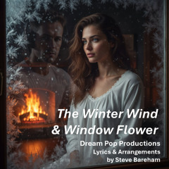 The Winter Wind & Window Flower