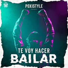 Poxistyle - Te Voy Hacer Bailar ! PREVIA
