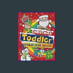 {READ} ⚡ Christmas Toddler Coloring Book: 100 BIG, Easy To Color, Fun And Festive Christmas Design