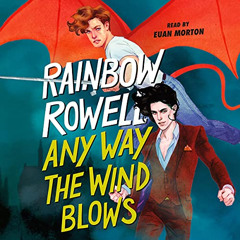 [READ] EPUB 🗂️ Any Way the Wind Blows by  Rainbow Rowell,Euan Morton,Macmillan Young