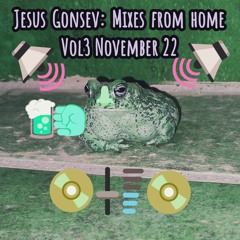 Jesus Gonsev: Mixes from home Vol3 November 22
