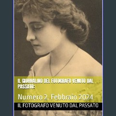 [Ebook] ⚡ Il Giornalino del Fotografo Venuto dal Passato:: Numero 2. Febbraio 2024 (Italian Editio