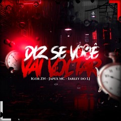 DIZ SE VOCÊ VAI VOLTAR - IGOR ZN -JAPEX MC - IARLEY DO LJ 💥