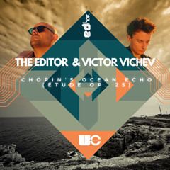 The Editor & Victor VIchev - Chopin's Ocean Echo (Étude Op. 25) Extended Mix]