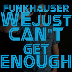 Funkhauser - We just can't get enough (radio edit)