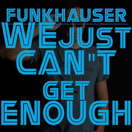 Funkhauser - We just can't get enough (radio edit)