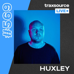 Traxsource LIVE! #569 Huxley