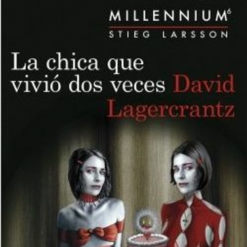 Stream La Chica Que Vivio Dos Veces David Lagercrantz by Somos Libros