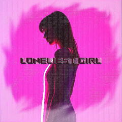Loneliest Girl