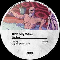 ALF1E & Eddy Malano - Ego Trip (Ekoboy Remix)
