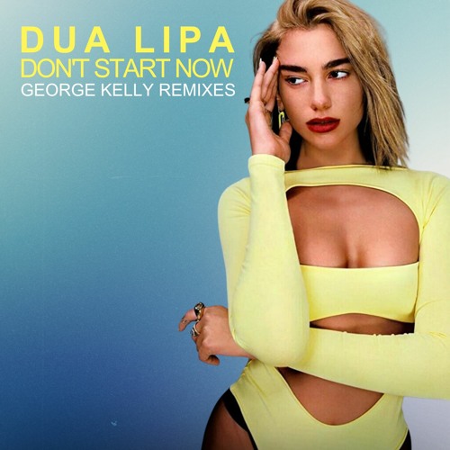 Dua Lipa - Don't Start Now (George Kelly Disco Remix)FREE DL!