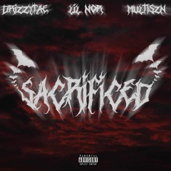 Sacrificed - Lil Nor, Drizzy Tae & Multiszn