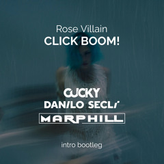 Rose Villain - CLICK BOOM! (MARPHILL, DJ CUCKY & Danilo Seclì Intro Bootleg)