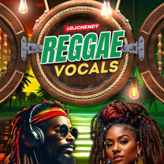 REGGAE VOCALS| QUICK MIX| BY #DJCHENDY