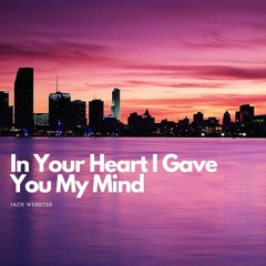 Jack Webster - In Your Heart I Gave You My Mind (Radio Edit)