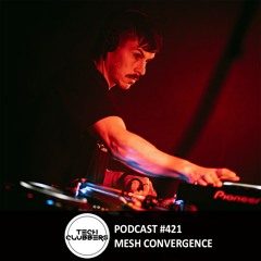 Mesh Convergence - Tech Clubbers Podcast #421