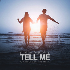 Platon & Joolay - Tell Me (A-Mase Remix) OUT NOW FULL!